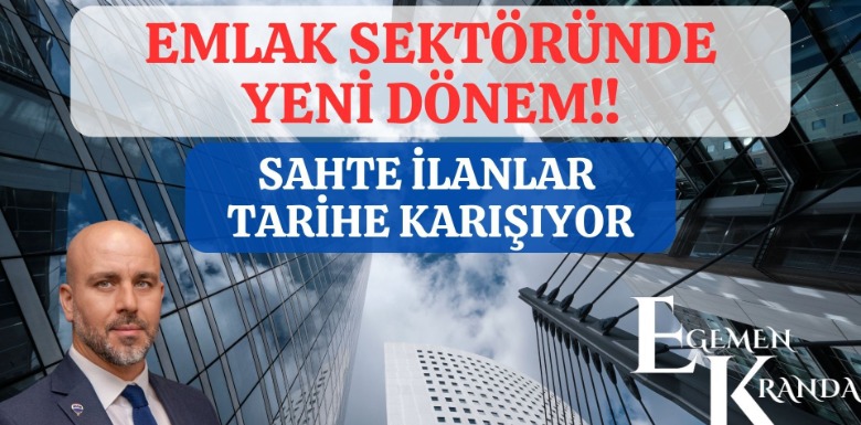 Emlak Sektöründe Yeni Dönem; Sahte İlanlar Tarihe Karışıyor!