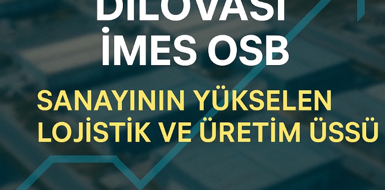 Dilovası İMES OSB: Sanayinin Yükselen Lojistik ve Üretim Üssü