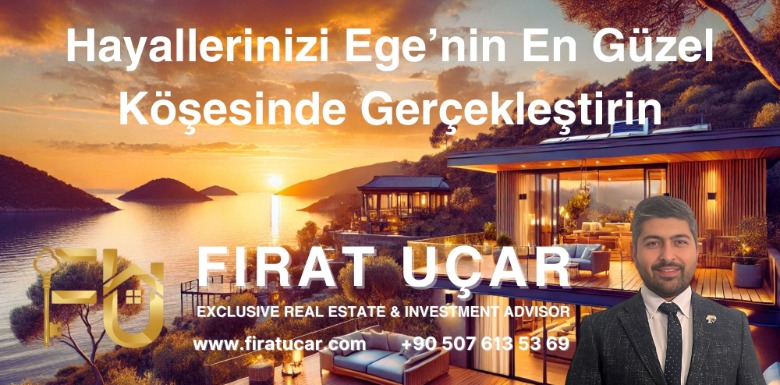 Fırat Uçar: İzmir Çeşme ve Urla’da Lüks Konut Uzmanı