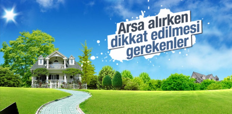 Arsa Alırken Nelere Dikkat Etmeliyiz