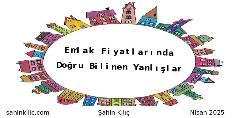 Emlak Fiyatlarında Doğru Bilinen Yanlışlar
