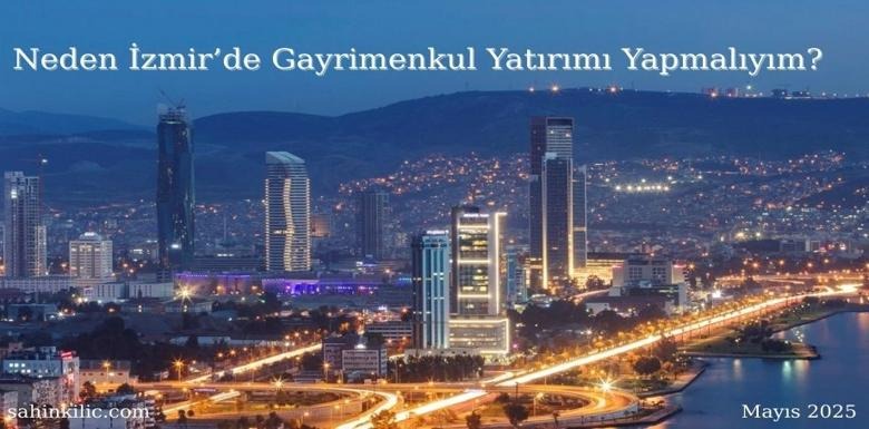 Neden İzmir’de Gayrimenkul Yatırımı Yapmalıyım?