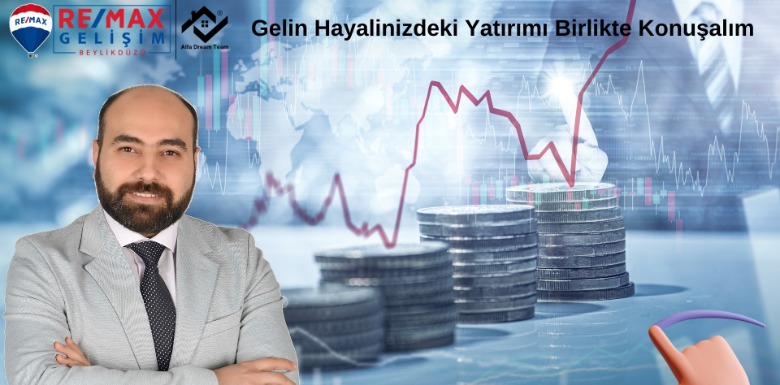 Gelin Hayalinizdeki Yatırımı Birlikte Konuşalım !!!