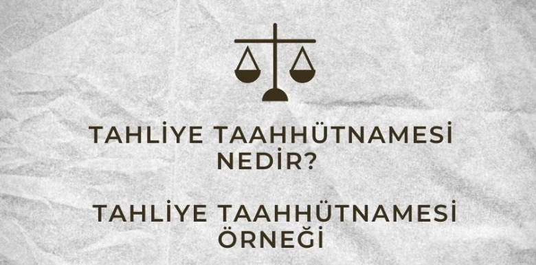 Tahliye Taahhütnamesi Nedir? Nasıl Yapılır?