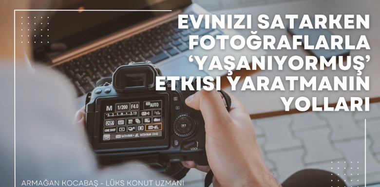 Evinizi Satarken Fotoğraflarla ‘Yaşanıyormuş’ Etkisi Yaratmanın Yolları