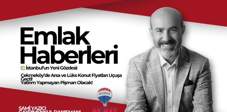 İstanbul’un Yeni Gözdesi: Çekmeköy’de Arsa ve Lüks Konut Fiyatları cazip