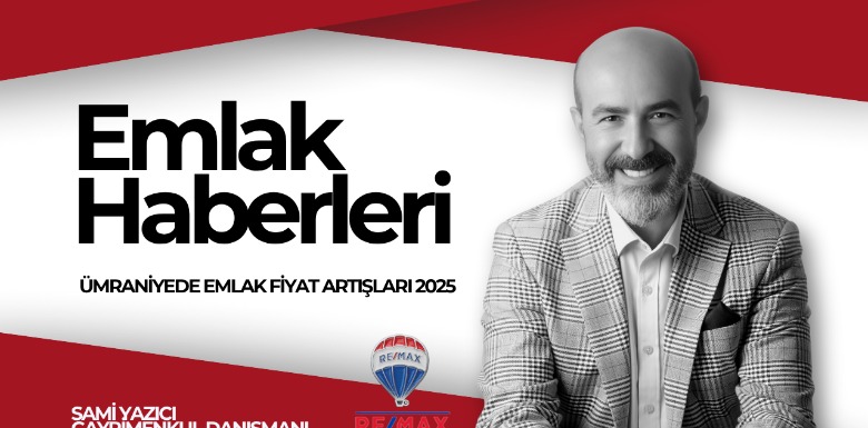 Ümraniye’de Emlak Fiyat Artışları 2025 | Güncel Verilerle