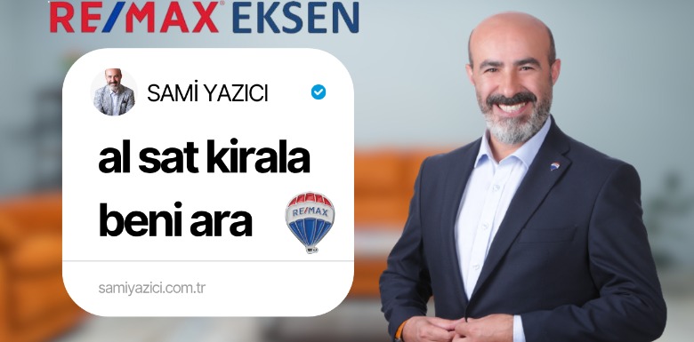 Al – Sat – Kirala – Beni Ara! Gayrimenkulde Tek İhtiyacınız: Sami Yazıcı