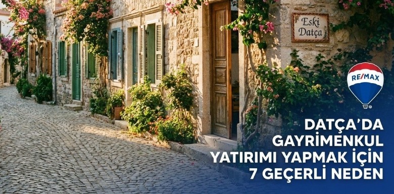 DATÇA'DA GAYRİMENKUL YATIRIMI YAPMAK İÇİN 7 GEÇERLİ NEDEN