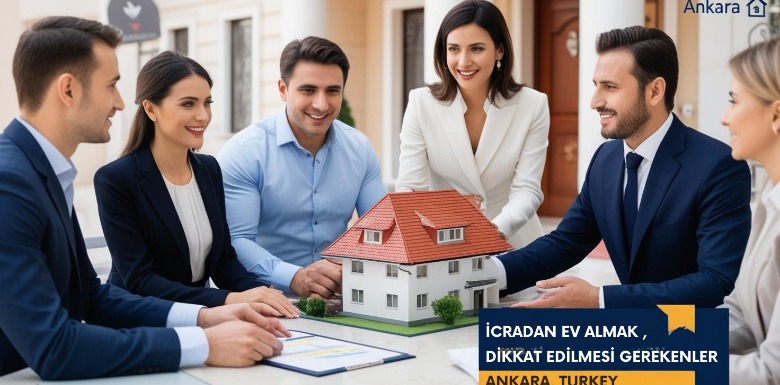 Ankara'da İcradan Ev Almak: Avantajlar ve Dikkat Edilmesi Gerekenler