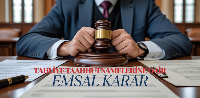 Yargıtay’dan Tahliye Taahhütnamesi Hakkında Emsal Karar