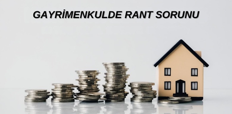 Gayrimenkulde Rant Sorunu: Türkiye’de Kentsel Dönüşüm ve Ekonomik Gerçekler