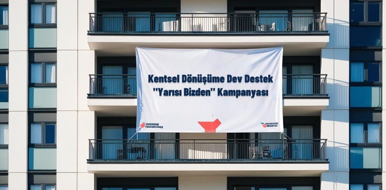 Kentsel Dönüşüme Güçlü Destek: “Yarısı Bizden” Kampanyası