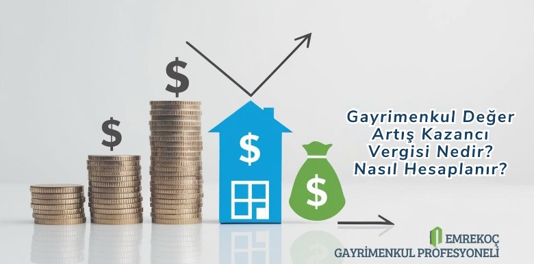 Gayrimenkul Değer Artış Kazancı Vergisi Nedir? Nasıl Hesaplanır?