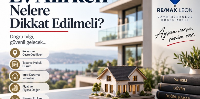 Ev Alırken Nelere Dikkat Edilmeli?