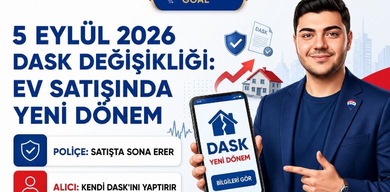 5 Eylül 2026 DASK Değişikliği Nedir? Ev Alımında Ve Satışında Yeni Dönem