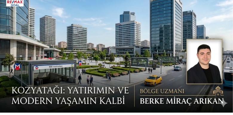 Kozyatağı Mahallesi Gayrimenkul Rehberi 2026 /  Remax Berke Miraç Arıkan