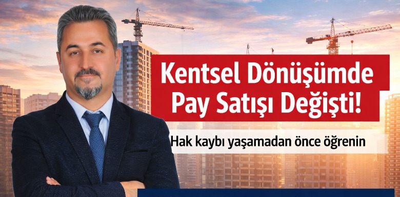 Kentsel Dönüşümde Pay Satışı Değişti