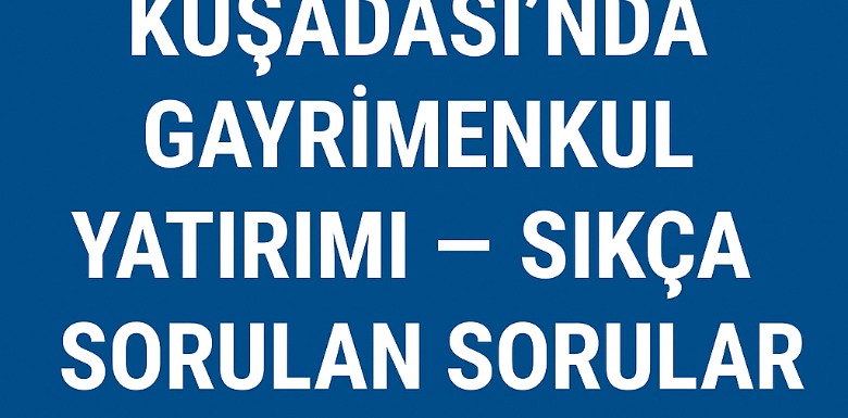 Kuşadası’nda Ev ve Arsa Yatırımı Mantıklı mı?