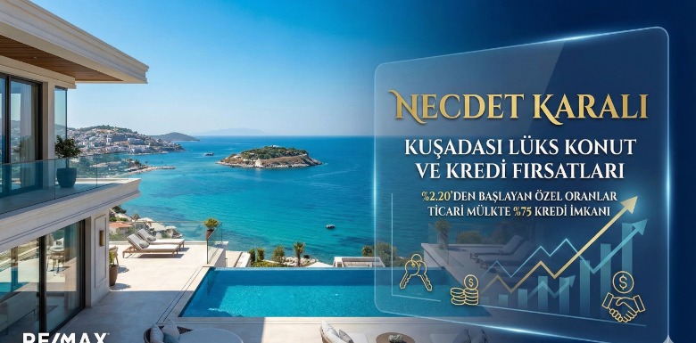Kuşadası Lüks Konut ve Kredi Fırsatları: Necdet Karalı
