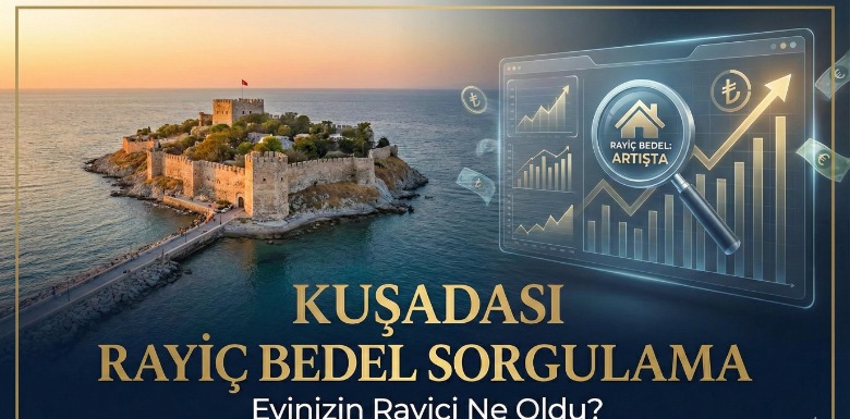 Kuşadası Rayiç Bedel Sorgulama | Evinizin Rayici Ne Oldu?
