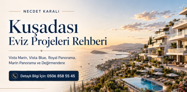 Kuşadası Eviz Projeleri Rehberi: Vista Marin, Vista Blue ve Değirmendere