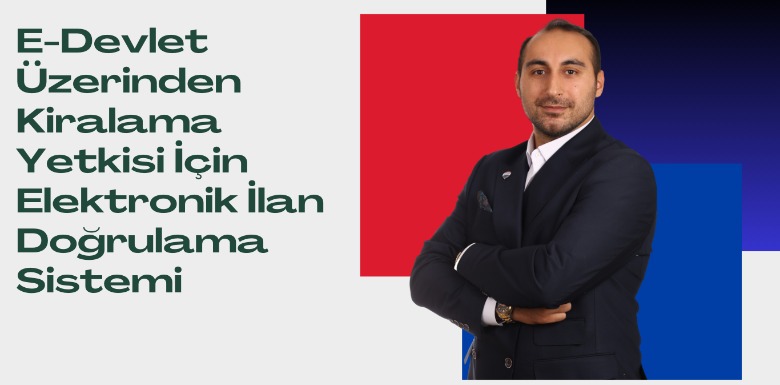 E-Devlet Üzerinden Kiralama Yetkisi İçin Elektronik İlan Doğrulama Sistemi