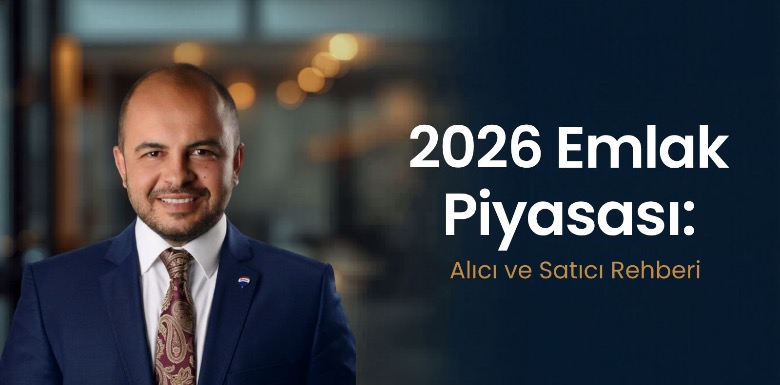 Alıcılar ve Satıcılar Dikkat: 2026 Emlak Piyasasında Kazanmanın Kuralları